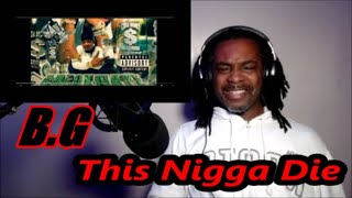 B.G - This NIgga Die | MY REACTION |