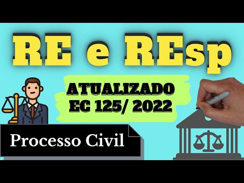 RE e REsp - Atualizado pela EC 125 de 2022 (Processo Civil): Resumo Completo