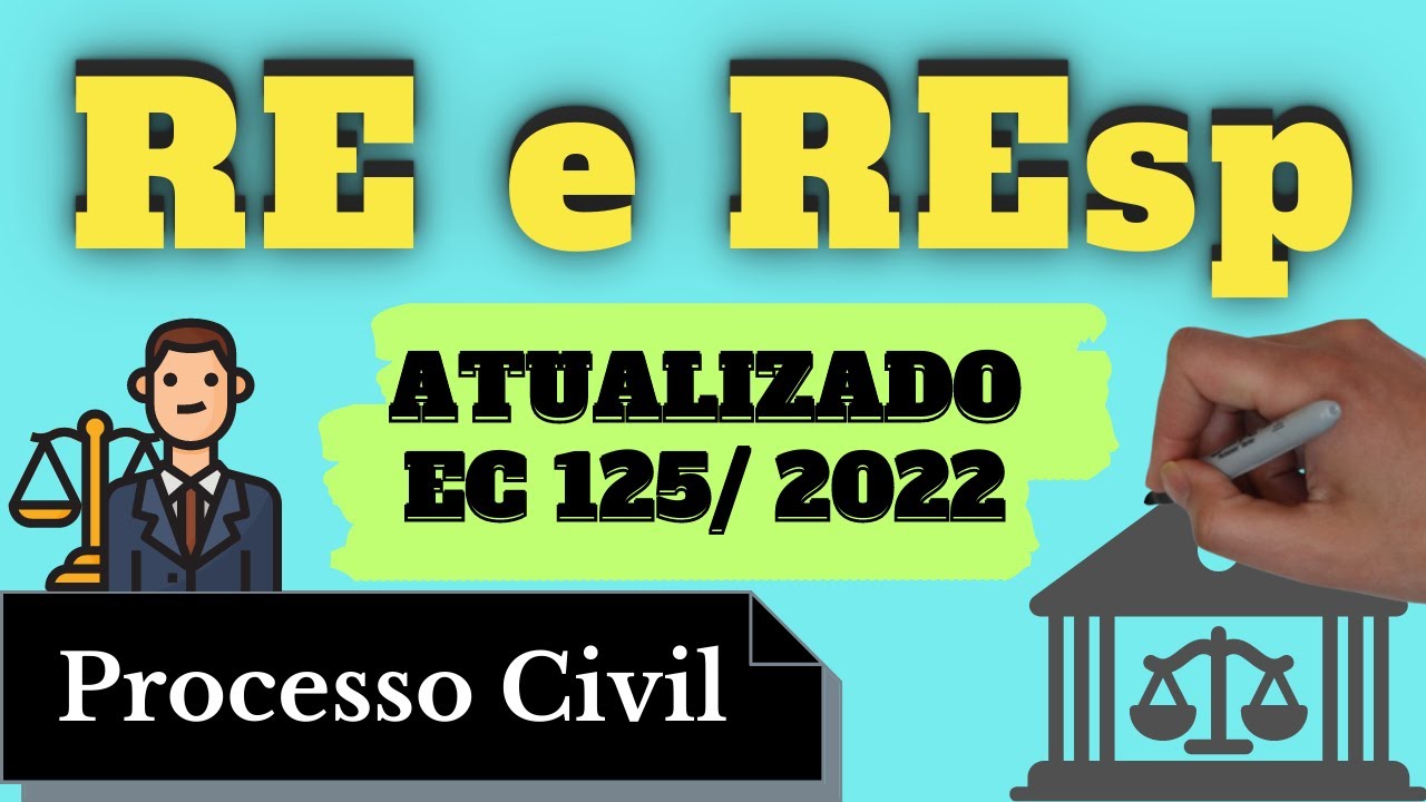 RE e REsp - Atualizado pela EC 125 de 2022 (Processo Civil): Resumo Completo