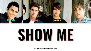Big Time Rush - Show Me (Color Coded Lyrics)