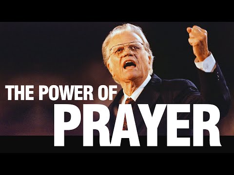 Billy Graham - Your Prayers Are More Powerful Than You Know