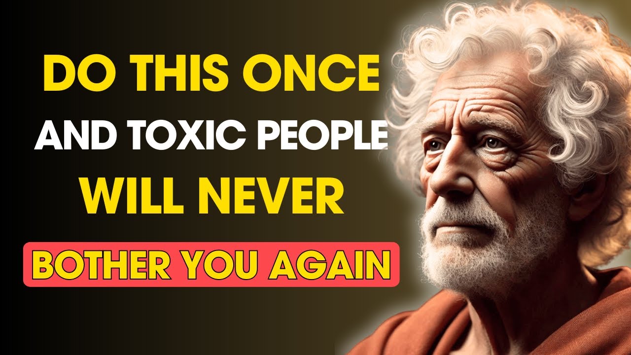 Do This Once and TOXIC PEOPLE Will Leave You Alone Forever | Stoic Philosophy