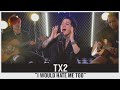 I Would Hate Me Too By TX2 LIVE Idobi Session