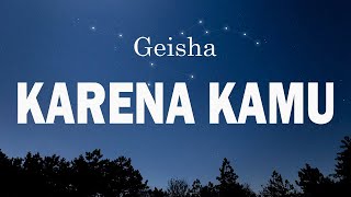 Download lagu Geisha - Karena Kamu  (Lirik Lagu/Lyrics) mp3 Download lagu Geisha - Karena Kamu  (Lirik Lagu/Lyrics) mp3