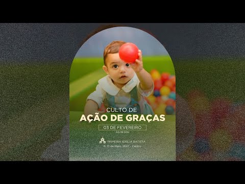 CULTO DE AÇÃO DE GRAÇAS | 03/02/2026 - 19h30