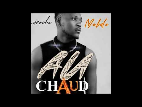 LAROCHE MEBALE _ Au Chaud (prod by kell'z).Audio