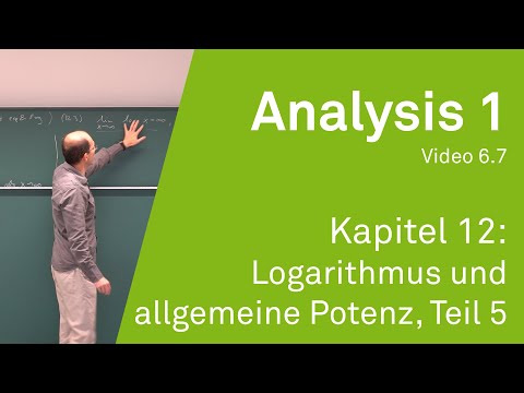 Analysis 1 WS 20/21 Video 6.7 - Kapitel 12: Logarithmus und allgemeine Potenz, Teil 5