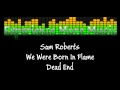 Sam Roberts -  Dead End