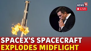Elon Musk's SpaceX Starship Spacecraft Explodes Midflight For A Second Time | SpaceX Live | N18G