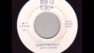 Keith Hudson - I'm Getting Wild + Dub - 7" Tell A Tale 1974 - RECKLESS ROOTS 70'S DANCEHALL