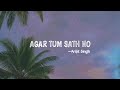 1 Hour || Agar tum saath ho ~ Arijit Singh || Tamasha || On-loop || Evergreen hindi song || Viral.