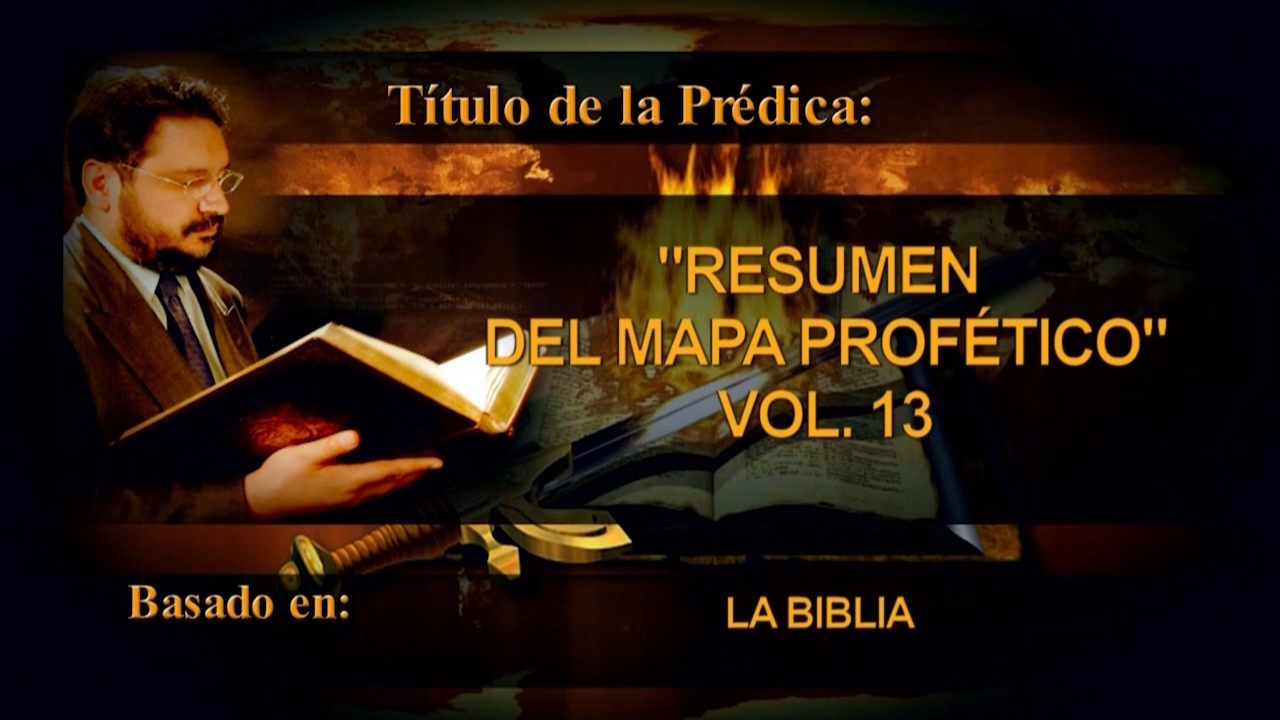 RESUMEN DEL MAPA PROFÉTICO | VOL. 13 | PARTE 1 | Ricardo Claure Peñaloza