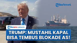 Ultimatum Trump: Desak Iran Berikan Keputusan, Singgung Nasib 37 Kapal Gagal Tembus Blokade AS