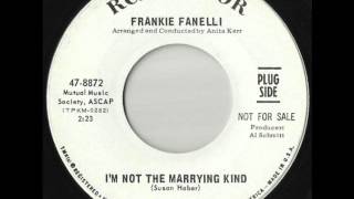 I'm Not The Marrying Kind - Frankie Fanelli