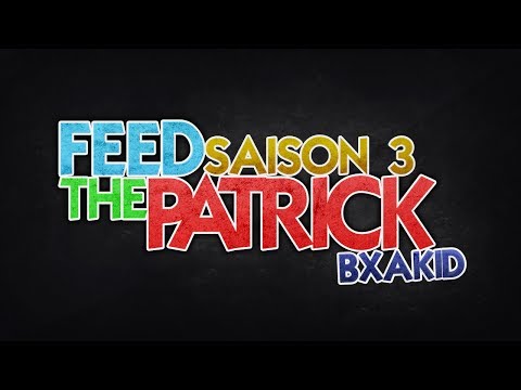 [FTP] Feed The Patrick - S03Ep08 - Incassable !