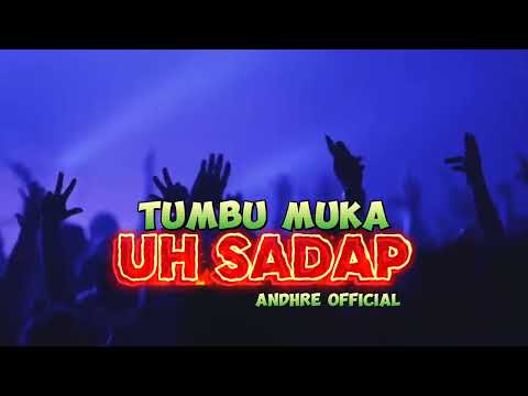 TUMBU MUKA🔥- UH SADAP MIX [ ANDHRE OFFICIAL ] REMIX NEW 2024‼️