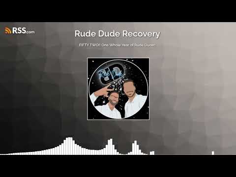 FIFTY TWO!! One Whole Year of Rude Dude!!