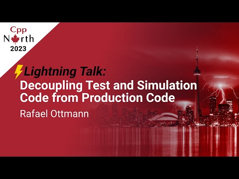 Lightning Talk: Decoupling Test & Simulation Code from Production Code - Rafael Ottmann  CppNorth 23