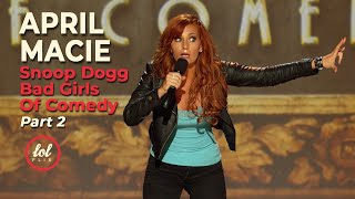 April Macie • Snoop Dogg’s Bad Girls of Comedy • FULL SET • Part 2 | LOLflix