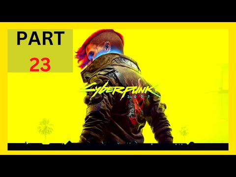 CYBERPUNK 2077 Walkthrough Gameplay Part - 23