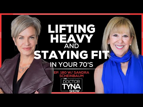 EP. 180: Lifting Heavy & Staying Fit In Your 70’s | Dr. Sandra Scheinbaum