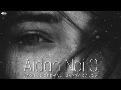 Jashan Grewal - AIDAN NAI C ( Official Audio ) || Jappy Bajwa || New Punjabi Song 2020