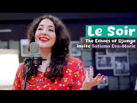 Tatiana Eva-Marie x The Echoes of Django - LE SOIR