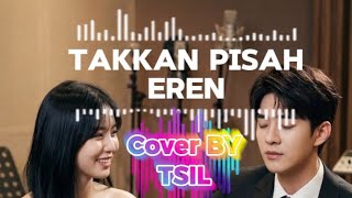 Download lagu Takkan Pisah - Eren - Cover By TSIL mp3 Download lagu Takkan Pisah - Eren - Cover By TSIL mp3