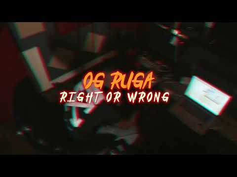 OG Ruga - Right Or Wrong  (Official Video)