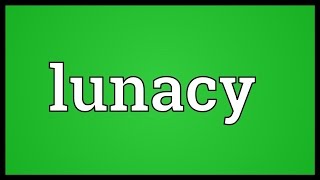 Lunacy