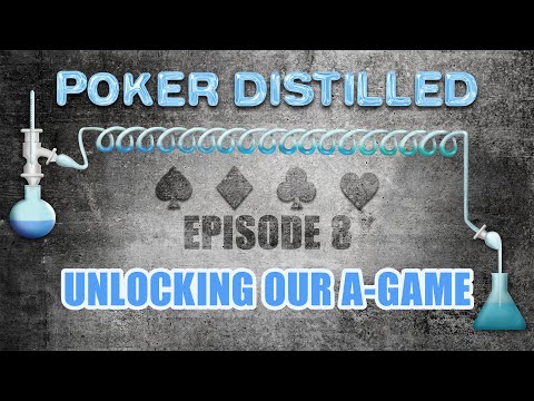 Poker Distilled Podcast: Episode 8 - Unlocking Our A-Game