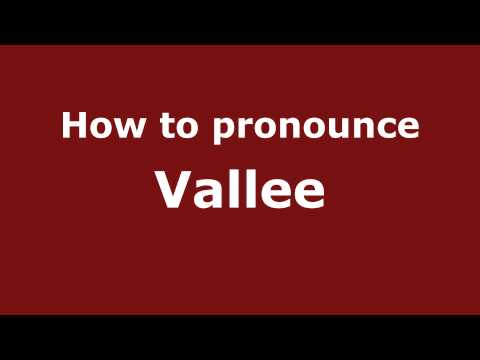 How to Pronounce Vallee - PronounceNames.com