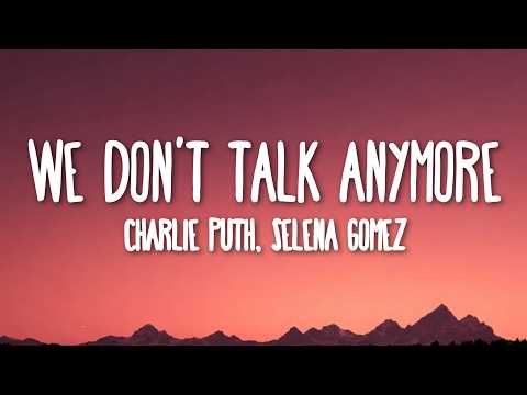 We Don't Talk Anymore (Lyrics) - Charlie Puth ft. Selena Gomez