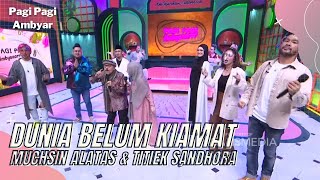 Download lagu DUNIA BELUM KIAMAT - MUCHSIN ALATAS & TITIEK SANDHORA | PAGI PAGI AMBYAR (14/12/21) P3 mp3