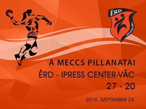A meccs pillanatai ÉRD - Ipress Center-Vác 2016.09.24.