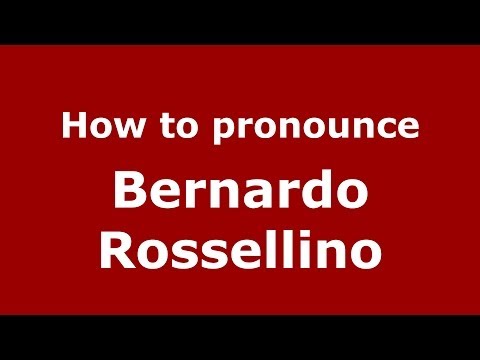 How to pronounce Bernardo Rossellino (Italian/Italy) - PronounceNames.com