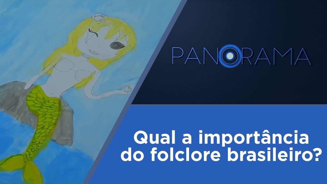 Panorama | Folclore brasileiro | 22/08/2018