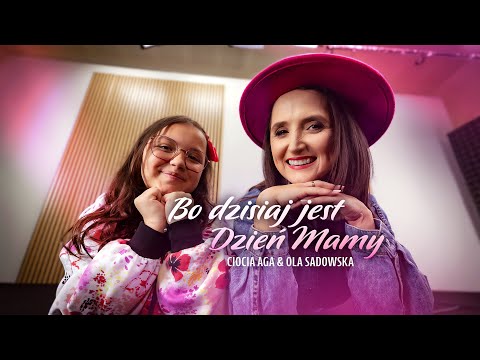 Bo dzisiaj jest Dzień Mamy - Ciocia Aga (Agnieszka Sadowska) & Ola Sadowska