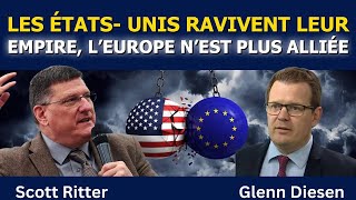 Scott Ritter : Les États-Unis ravivent l’empire, l’Europe n’est plus alliée