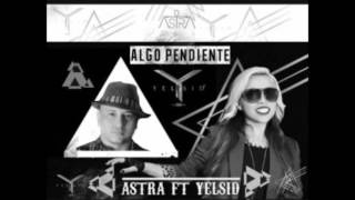 Algo pendiente - Astra ft. Yelsid