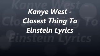 Kanye West "Closest Thing To Einstein"  Lyrics feat. Sampha & Sampha