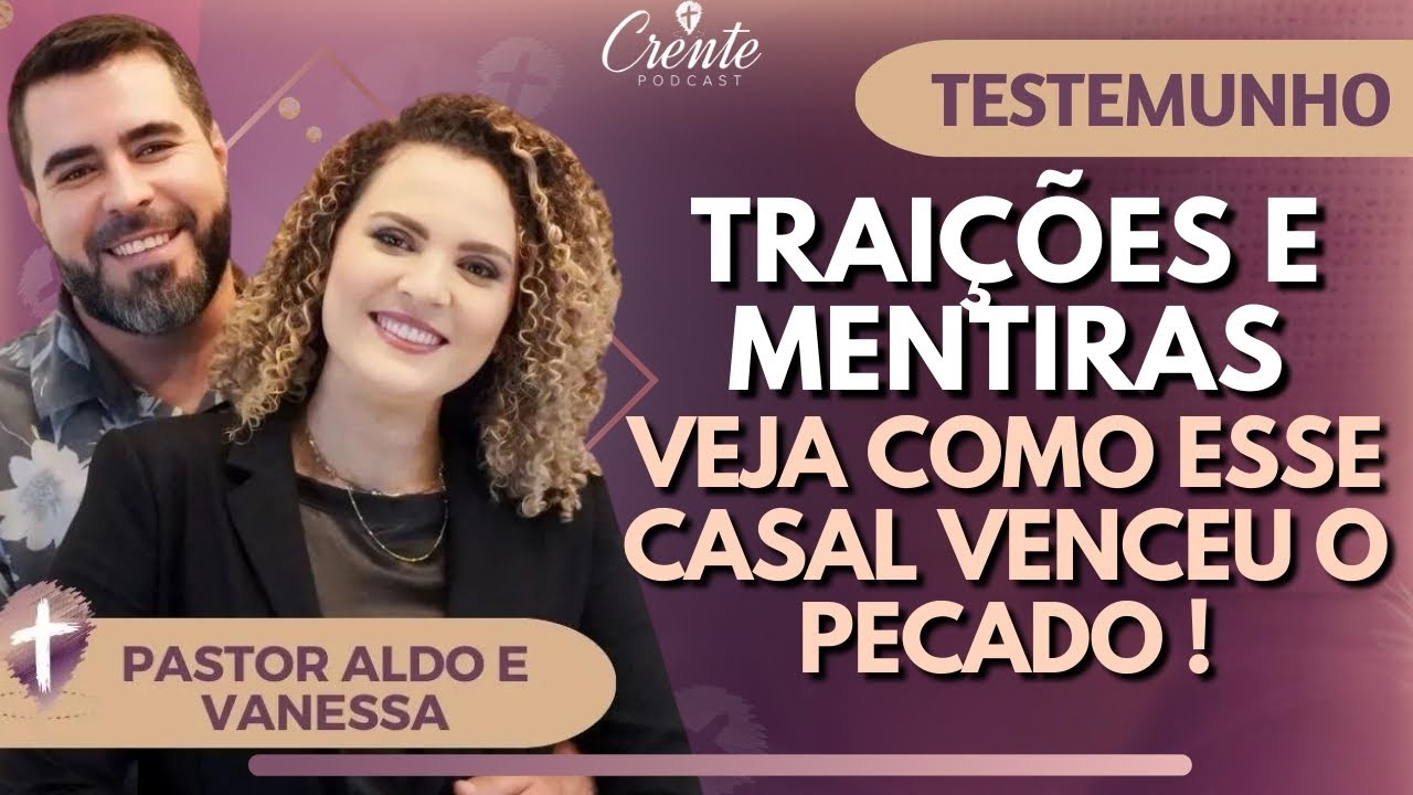 EP.34 | Crise no Casamento? Veja Como Este Casal Foi Restaurado! Pastor Aldo e Vanessa