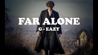G-Eazy - Far Alone Lyrics(Remix)