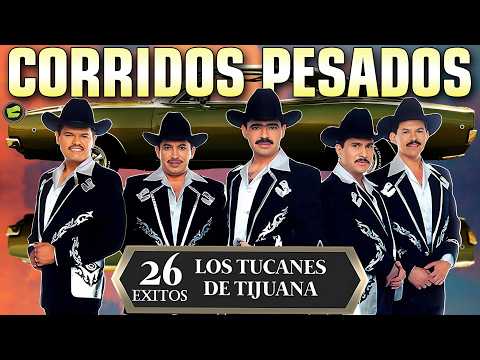 Los Tucanes de Tijuana 🔶Lo Mejor de los Corridos Bravos 💥 26 Éxitos Corridos Pesados Mix🎀🎀