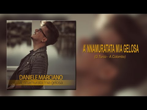 Daniele Marciano - A' Nnamurata Mia Gelosa
