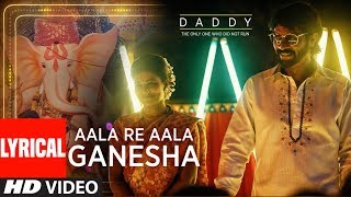 Aala Re Aala Ganesha Song - Daddy