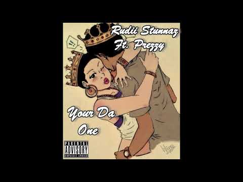 Rudii Stunnaz Ft. Prezzy - Your Da One(Prod. By Sean Murbz)