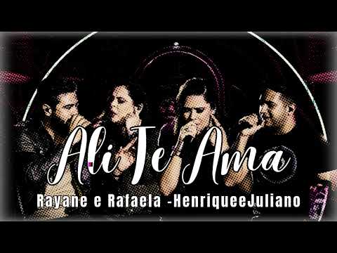 Rayane e Rafaela - Ali Te Ama feat. @HenriqueeJuliano (Oficial)