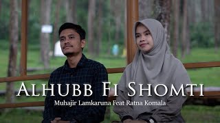 Download lagu ALHUBB FI SHOMTI By Muhajir Lamkaruna Feat Ratna Komala || Cover Song mp3