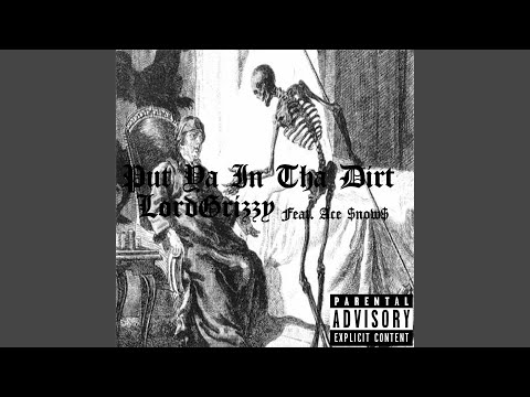Put Ya in Tha Dirt (feat. Ace $now$)